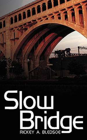 Slow Bridge de Rickey A. Bledsoe