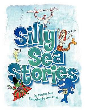 Silly Sea Stories de Caroline Lees