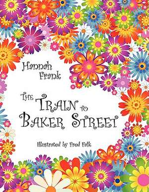 The Train to Baker Street de Hannah Frank