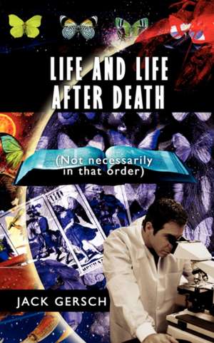 Life and Life After Death de Jack Gersch