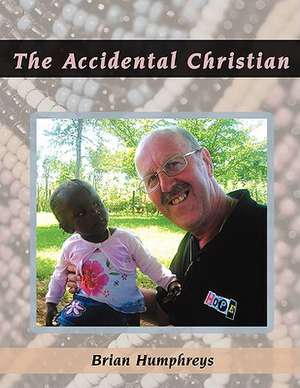 The Accidental Christian de Brian Humphreys