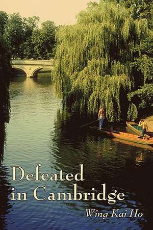 Defeated in Cambridge de Wing Kai Ho