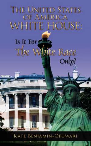 The United States of America White House de Kate Benjamin-Opuwari