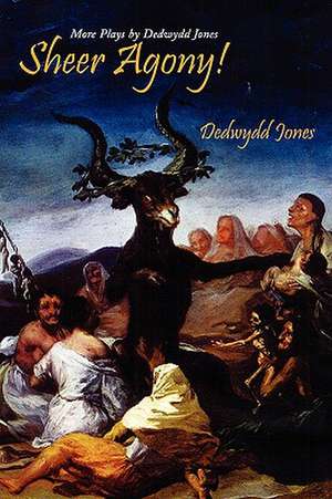 Sheer Agony! de Dedwydd Jones