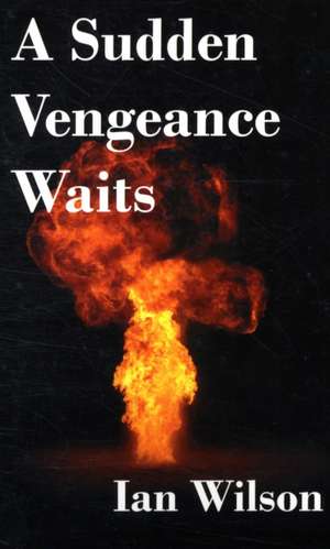 A Sudden Vengeance Waits de Ian Wilson