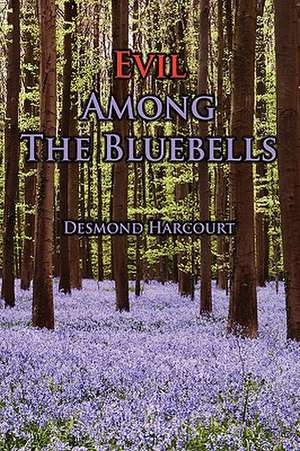 Evil Among the Bluebells de Desmond Harcourt