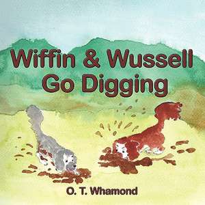 Wiffin and Wussell Go Digging de O. T. Whamond