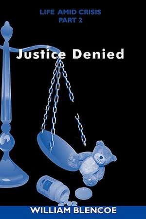 Justice Denied de William Blencoe