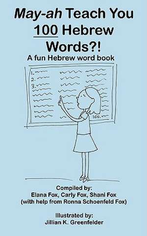 May-ah Teach You 100 Hebrew Words?! de Carly Fox Shani Fox Elana Fox