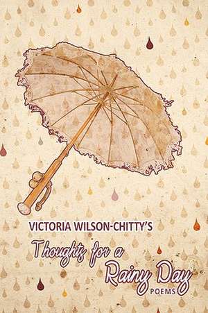 Thoughts for a Rainy Day de Victoria Wilson-Chitty