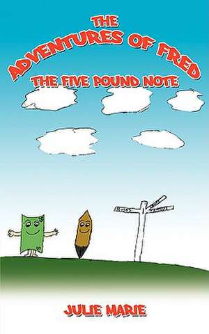 The Adventures of Fred the Five Pound Note de Marie Julie Marie