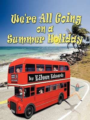 We're All Going on a Summer Holiday de Eileen Edwards