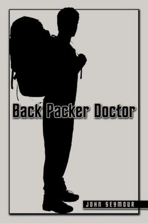 Back Packer Doctor de John Seymour