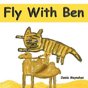 Fly With Ben de Jamie Moynahan