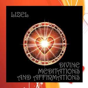 Divine Meditations and Affirmations de Lizel