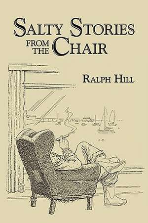 Salty Stories from the Chair de Ralph Hill