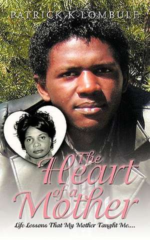 The Heart of a Mother de Patrick K. Lombule