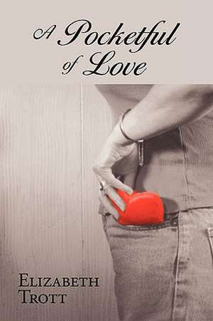 A Pocketful of Love de Elizabeth Trott