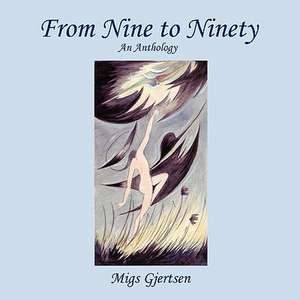 From Nine to Ninety de Migs Gjertsen