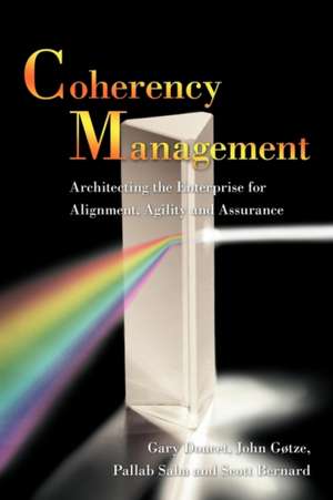 Coherency Management: Architecting the Enterprise for Alignment, Agility and Assurance de John Gotze Gary Doucet