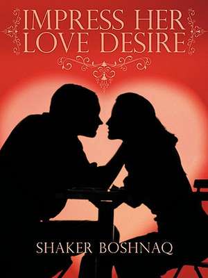 Impress Her Love Desire de Shaker Boshnaq