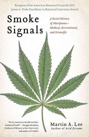 Smoke Signals: A Social History of Marijuana - Medical, Recreational and Scientific de Martin A. Lee