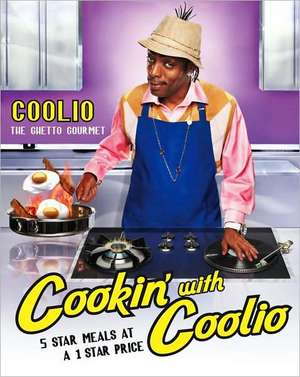 Cookin' With Coolio: Five Star Meals at a 1 Star Price