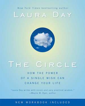 The Circle: How the Power of a Single Wish Can Change Your Life de Laura Day