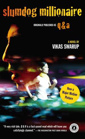 Slumdog Millionaire: My Journey Through Sin, Salvation, and Lots of Soul Food de Vikas Swarup