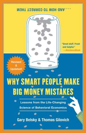 Why Smart People Make Big Money Mistakes... and How to Correct Them: Lessons from the Life-Changing Science of Behavioral Economics de Gary Belsky