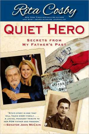 Quiet Hero: Secrets from My Father's Past de Rita Cosby