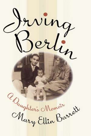 Irving Berlin: A Daughter's Memoir de Mary Ellin Barrett