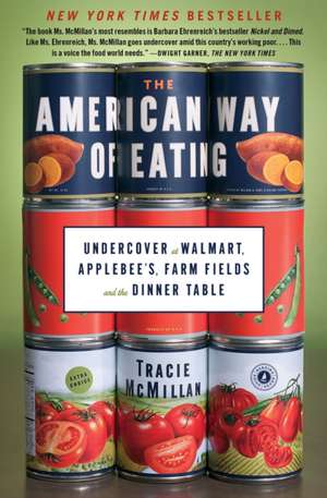 The American Way of Eating: Undercover at Walmart, Applebee's, Farm Fields and the Dinner Table de Tracie McMillan