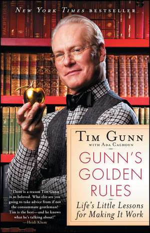 Gunn's Golden Rules: Life's Little Lessons for Making It Work de Tim Gunn