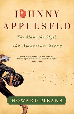 Johnny Appleseed: The Man, the Myth, the American Story de Howard Means