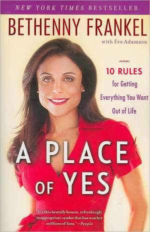 A Place of Yes: 10 Rules for Getting Everything You Want Out of Life de Bethenny Frankel