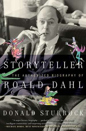 Storyteller: The Authorized Biography of Roald Dahl de Donald Sturrock