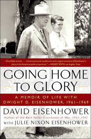 Going Home To Glory: A Memoir of Life with Dwight D. Eisenhower, 1961-1969 de David Eisenhower