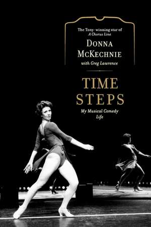 Time Steps: My Musical Comedy Life de Donna Mckechnie