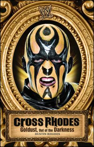 Cross Rhodes: Goldust, Out of the Darkness de Dustin Rhodes