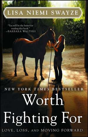 Worth Fighting for: Love, Loss, and Moving Forward de Lisa Niemi Swayze