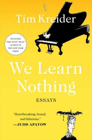 We Learn Nothing: Essays de Tim Kreider