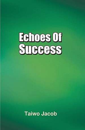 Echoes of Success: Marketing in Crisis de Taiwo Jacob