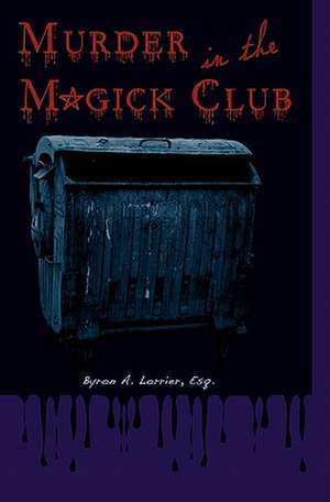 Murder in the Magick Club de Byron A. Lorrier Esq