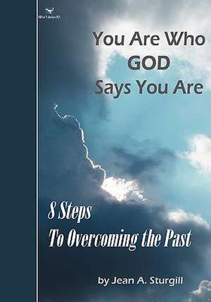 You Are Who God Says You Are de Jean A. Sturgill