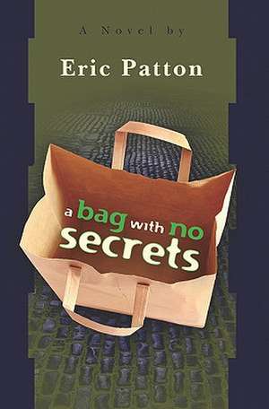 A Bag with No Secrets de Eric Patton