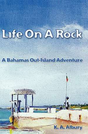 Life on a Rock de K. A. Albury