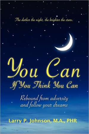 You Can If You Think You Can de Larry P. Johnson M. a.