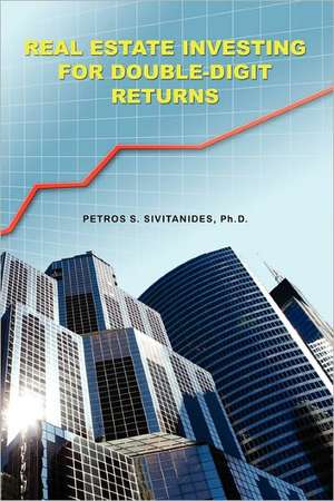 Real Estate Investing for Double-Digit Returns de Petros Sivitanides