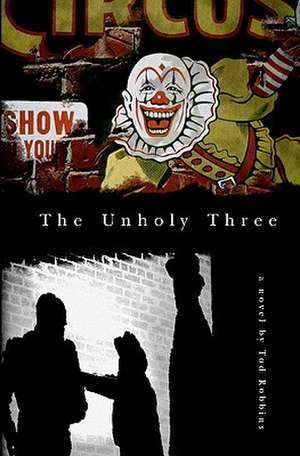 The Unholy Three de Tod Robbins